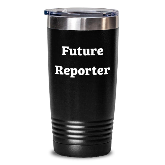 Funny Gifts for Future Reporter, Christmas Unique Tumblers, Stainless Steel Tumbler with Quote - Gifts from Friends, Family, or Coworkers - Main
