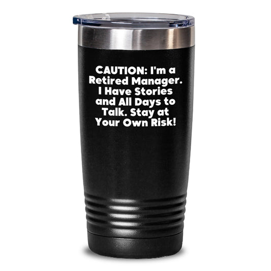 Funny Manager Gifts from Family - 'Caution: I'm A Retired Manager...'- Christmas Unique Tumblers for Men or Women, Tumbler for Manager - Main