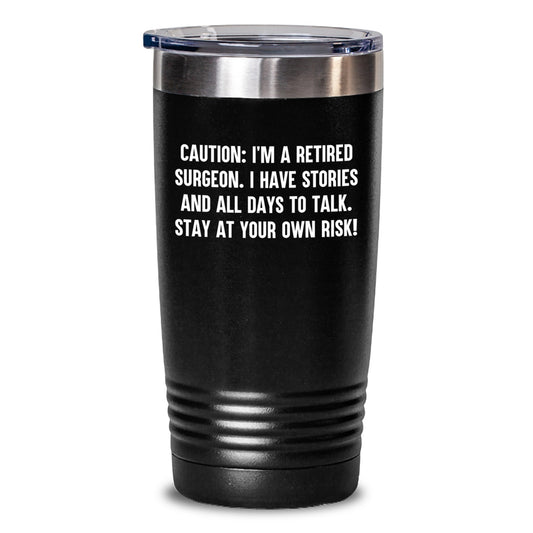 Funny Gifts from Friends, Birthday Unique Gifts for Men, Retired Surgeon Tumbler - Stay at Your Own Risk! - Main
