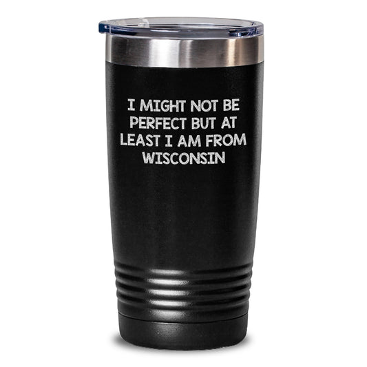 Wisconsin Proud Tumbler, Funny Quote, Gifts from Family to Wisconsin Graduates - 20oz or 30oz Capacity, Black Color, Stainless Steel and Powder Coating - Main