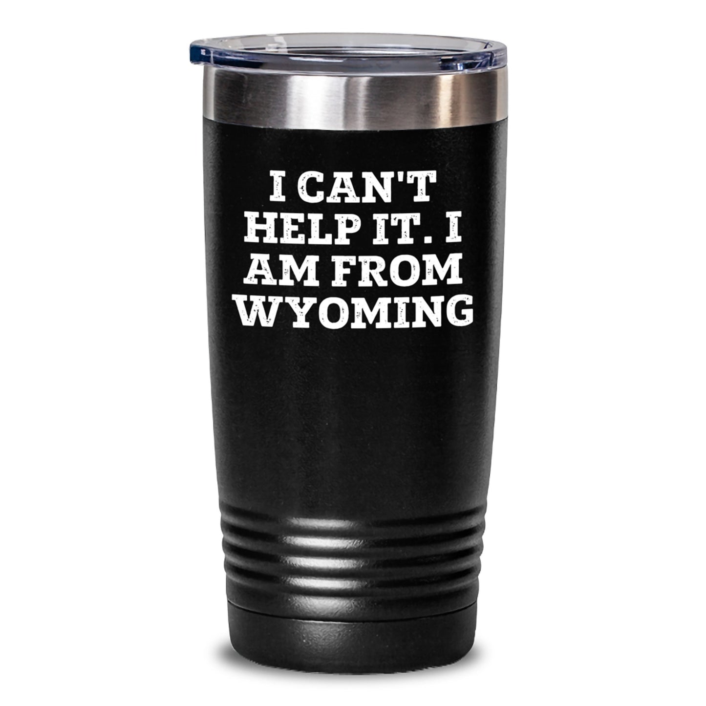 Funny 'I Can't Help It. I Am From Wyoming' Wyoming Gifts for Wyoming Men from Friends, Perfect Wyoming Tumbler for Wyoming Women, Unique Christmas Unique Gifts - Main