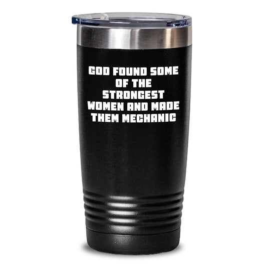 Funny Inspirational Gifts from Women to Mechanic Friends at Christmas, Mechanic Tumbler, God Found Some of the Strongest - Main