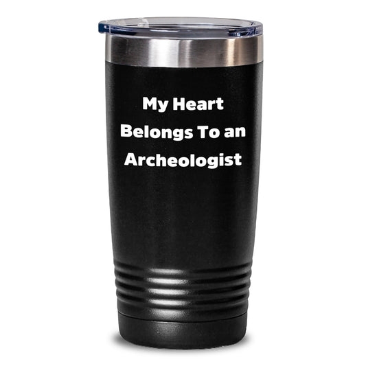 Archeologist Gifts from Men to Archeologist Friends - Funny Tumbler Quote 'My Heart Belongs To An Archeologist' - 20oz or 30oz Stainless Steel Tumbler for Christmas Unique Gifts - Main