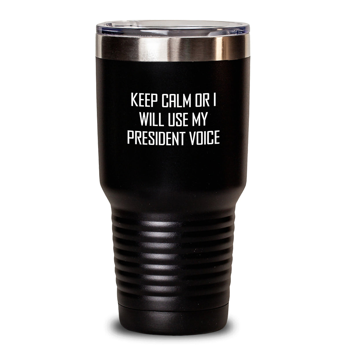 Funny President Gifts, Keep Calm Or I Will Use My President Voice Tumbler, Unique Mother's Day Unique Gifts from Men to President Women - Main