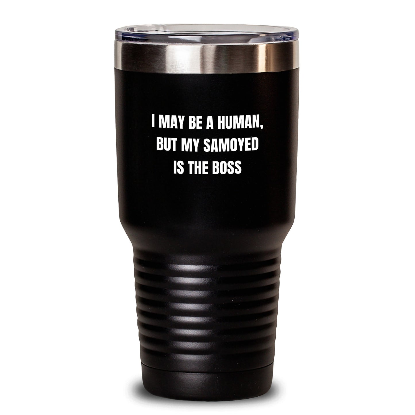 Funny Samoyed Dog Gifts For Men, Women, Friends, Coworkers, Family - I May Be A Human, But My Samoyed Is The Boss Valentine's Tumbler - Main