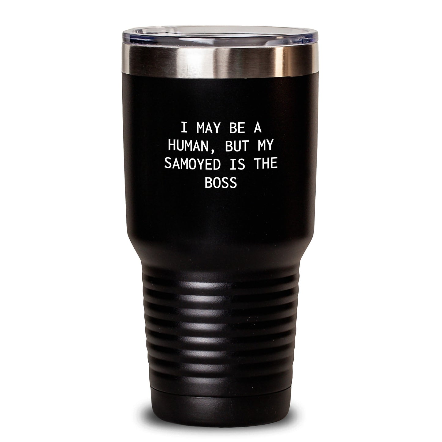 Samoyed Dog Lovers Tumbler Gifts from Family and Friends for Valentine's - Funny Quote - 'I May Be A Human, But My Samoyed Is The Boss' - Main