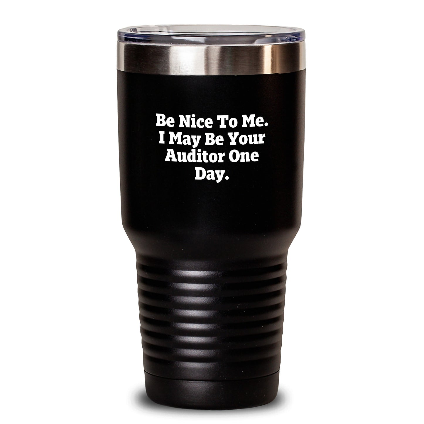Funny Gifts from Friends to Auditor - Birthday Unique Tumblers, Be Nice To Me I May Be Your Auditor One Day. Tumbler - Main
