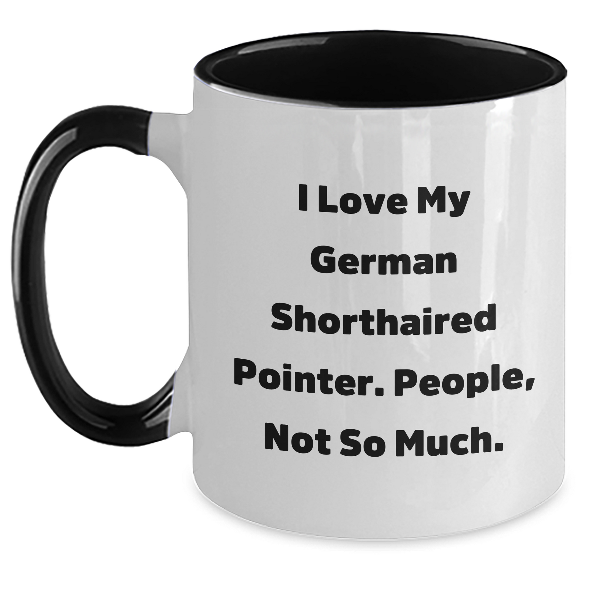 Funny German Shorthaired Pointer Dog Gifts for Men - I Love My German Shorthaired Pointer. People, Not So Much. - Two Tone Coffee Mug for Graduation - Gifts from Friends - Main