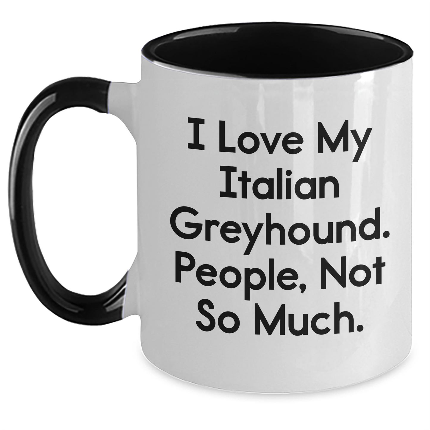 Funny Italian Greyhound Dog Lover Gifts from Friends, Italian Greyhound Dog Mom Gifts for Graduation, Two Tone Coffee Mug - I Love My Italian Greyhound. People, Not So Much. - Main