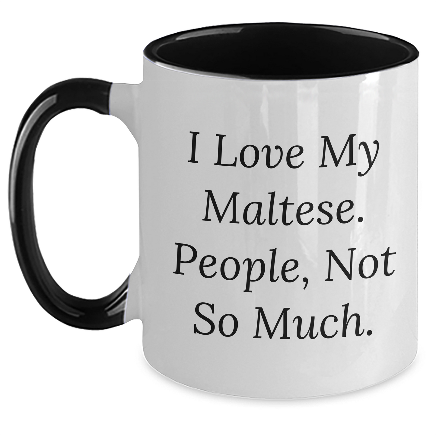Maltese Dog Lover's Humorous Gift, 'I Love My Maltese. People, Not So Much.' Two Tone Coffee Mug for Graduation - Gifts from Friends to Family - Main