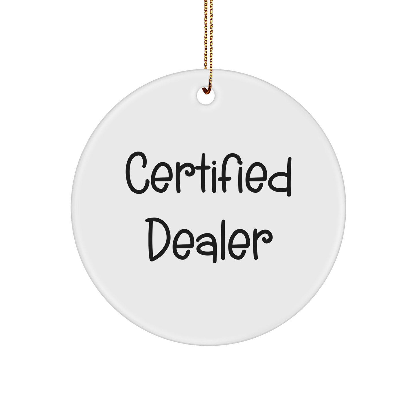 Funny Dealer Gifts, Circle Ornament with Certified Dealer Quote, Christmas Decorations Gifts from Men Friends Family, Gifts for Dealer, Unique Circle Ornament for Home Decor - Image 1