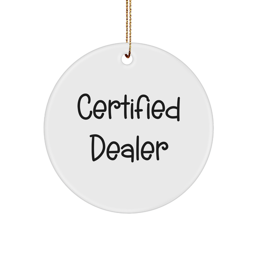Funny Dealer Gifts, Circle Ornament with Certified Dealer Quote, Christmas Decorations Gifts from Men Friends Family, Gifts for Dealer, Unique Circle Ornament for Home Decor - Image 1