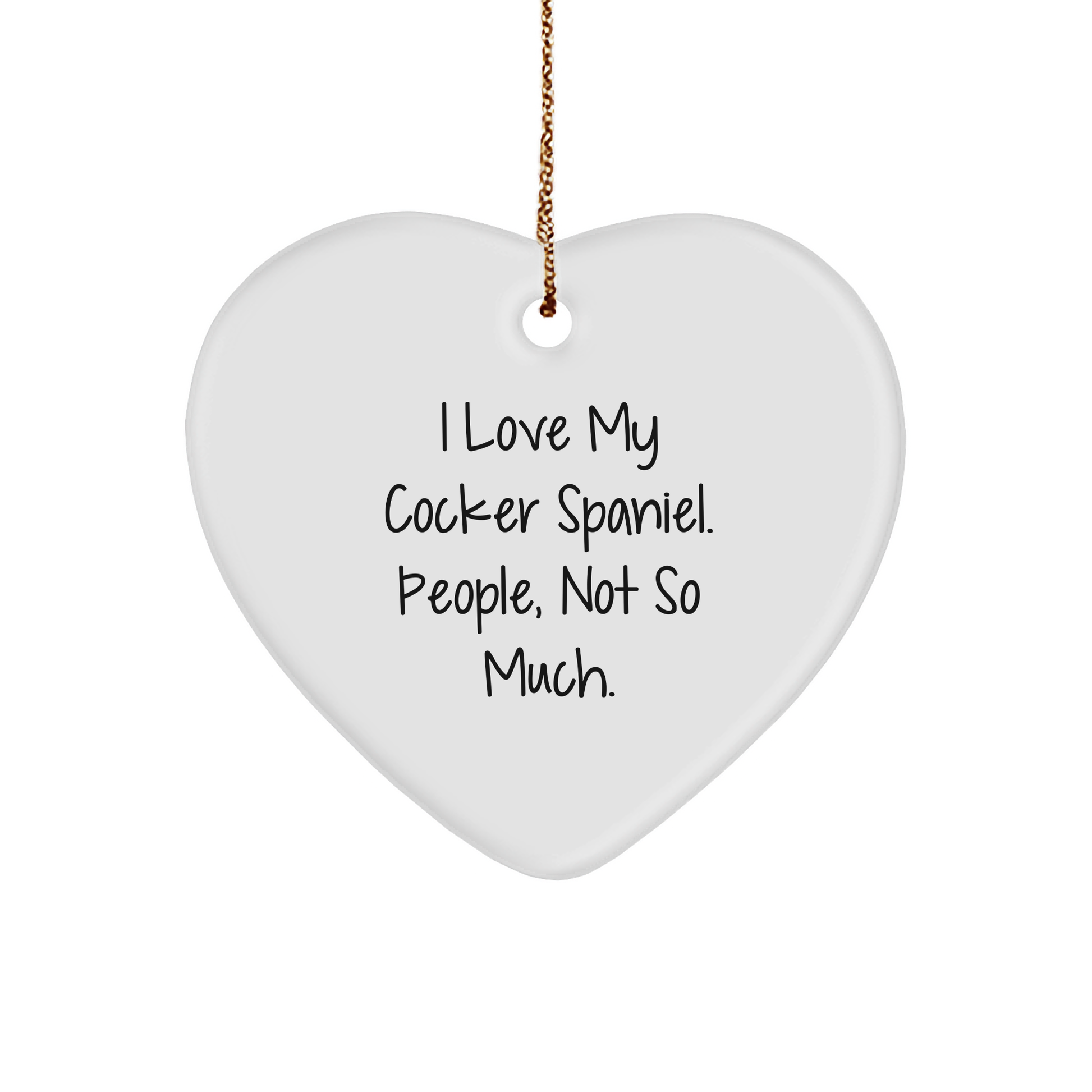 Funny Cocker Spaniel Dog Gifts for Friends, Unique Heart Ornament from Men, Inspirational Quote 'I Love My Cocker Spaniel. People, Not So Much.' for Christmas - Image 1