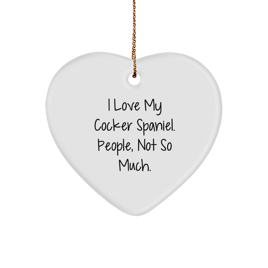 Funny Cocker Spaniel Dog Gifts for Friends, Unique Heart Ornament from Men, Inspirational Quote 'I Love My Cocker Spaniel. People, Not So Much.' for Christmas - Image 1