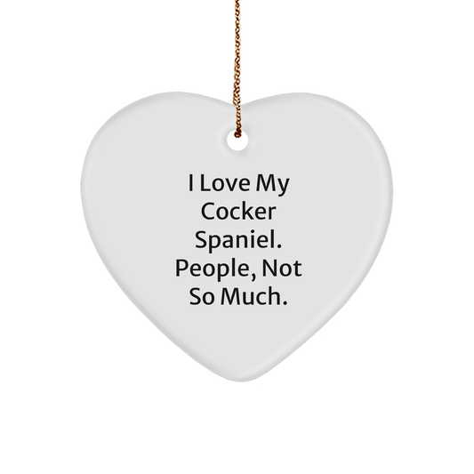Cocker Spaniel Dog Lovers Gift, Funny Heart Ornament, Gifts from Friends for Cocker Spaniel Dog Owners, I Love My Cocker Spaniel, People Not So Much, Christmas Unique Gifts - Image 1