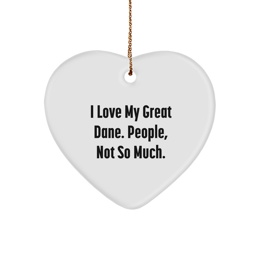 Funny Great Dane Dog Heart Ornament, Gifts from Men to Great Dane Dog Owners for Christmas, I Love My Great Dane. People, Not So Much. - Image 1
