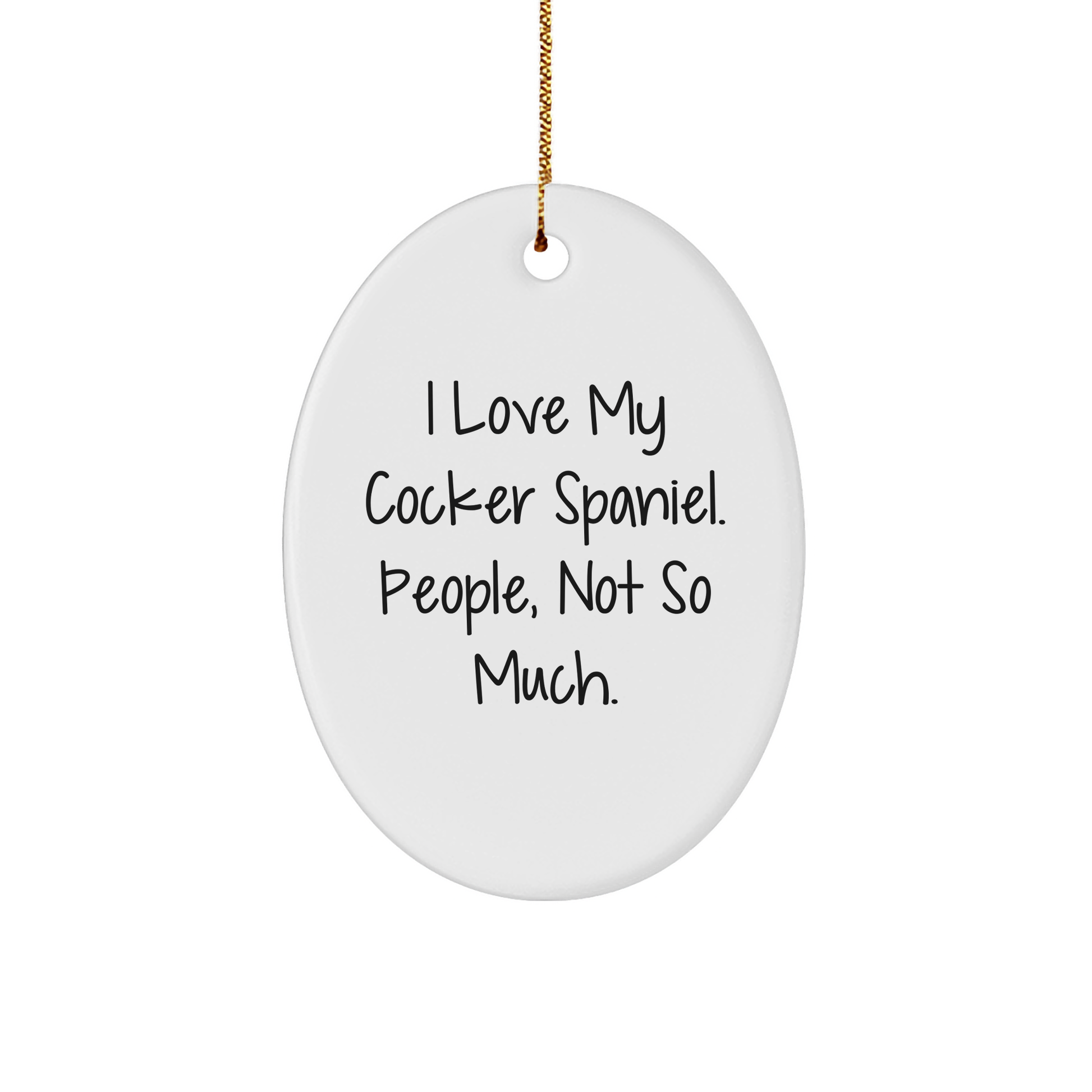 Cockers Spaniel Dog Lovers Gifts from Family - I Love My Cocker Spaniel. People, Not So Much. Oval Ornament for Christmas - Image 1