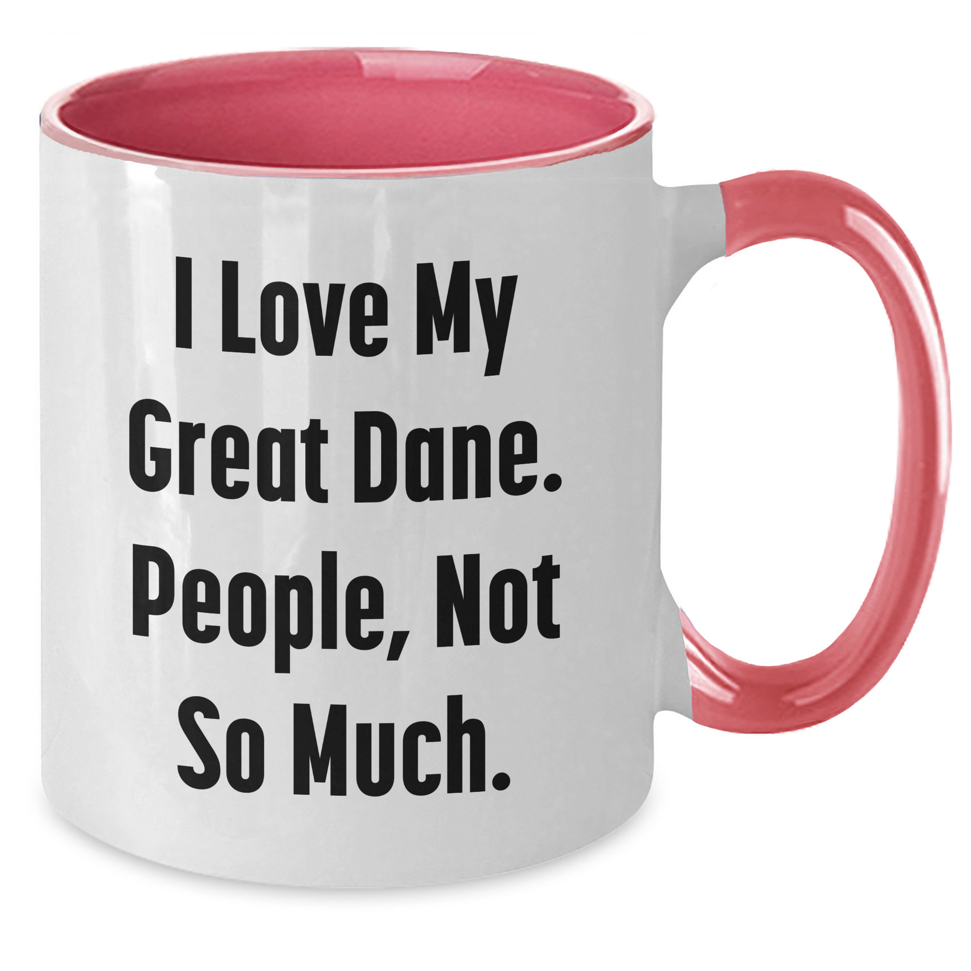 Funny Great Dane Dog Gifts from Friends to Family - Unique Graduation Mugs for Men and Women - I Love My Great Dane. People, Not So Much. - Two Tone Coffee Mug - Additional