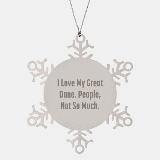 Funny Great Dane Dog Gifts from Friends for Christmas, 'I Love My Great Dane. People, Not So Much.' Snowflake Ornament - Image 1