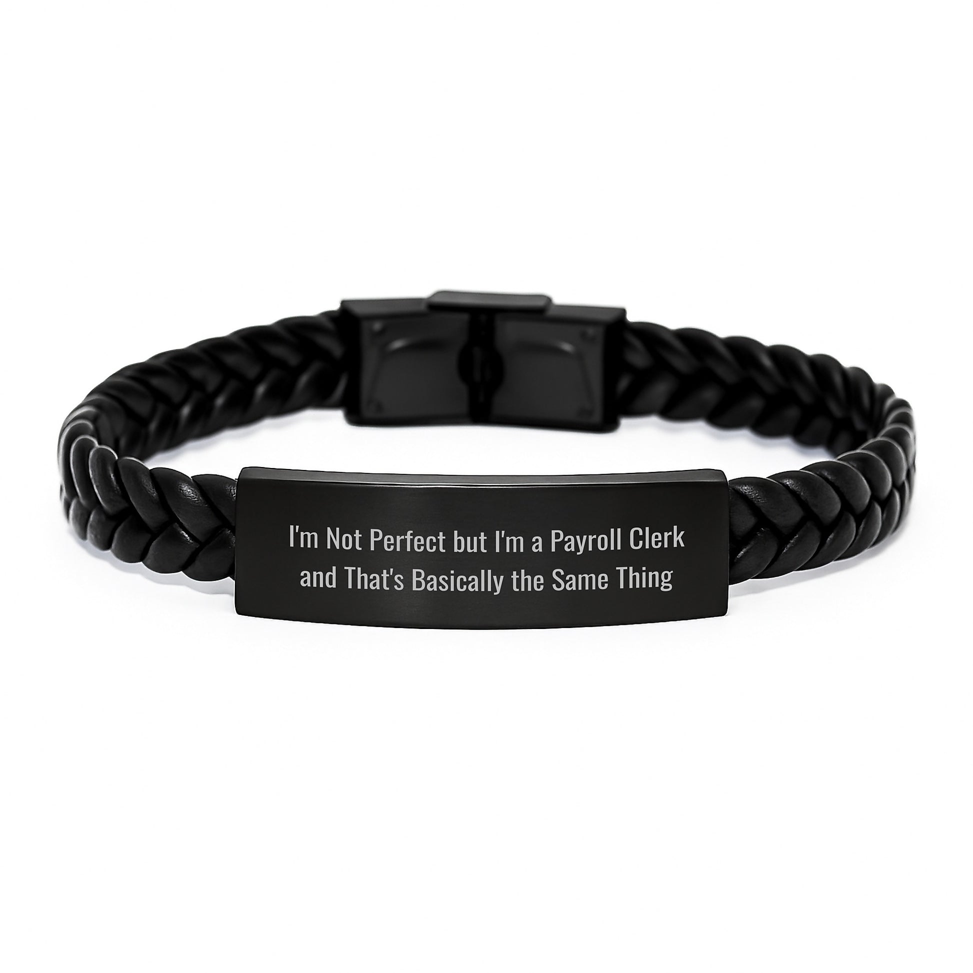 Payroll Clerk Humor Interlaced Leather Bracelet Gifts, Funny Birthday Presents from Coworkers to Payroll Clerk, I'm Not Perfect But I'm A Payroll Clerk And That's Basically The Same Thing - Image 1