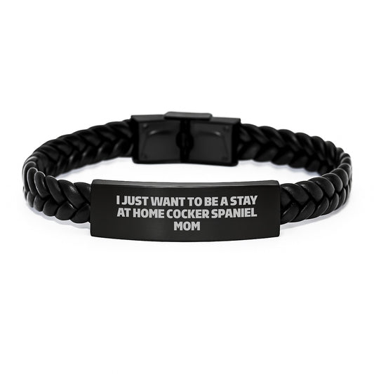 Cocker Spaniel Dog Lover's Valentine's Gift, Interlaced Leather Bracelet for Stay At Home Mom, Funny Quote - Image 1