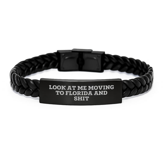 Funny Florida Gifts for Men from Friends - Interlaced Leather Bracelet - 'Look At Me Moving To Florida And Shit' - Image 1