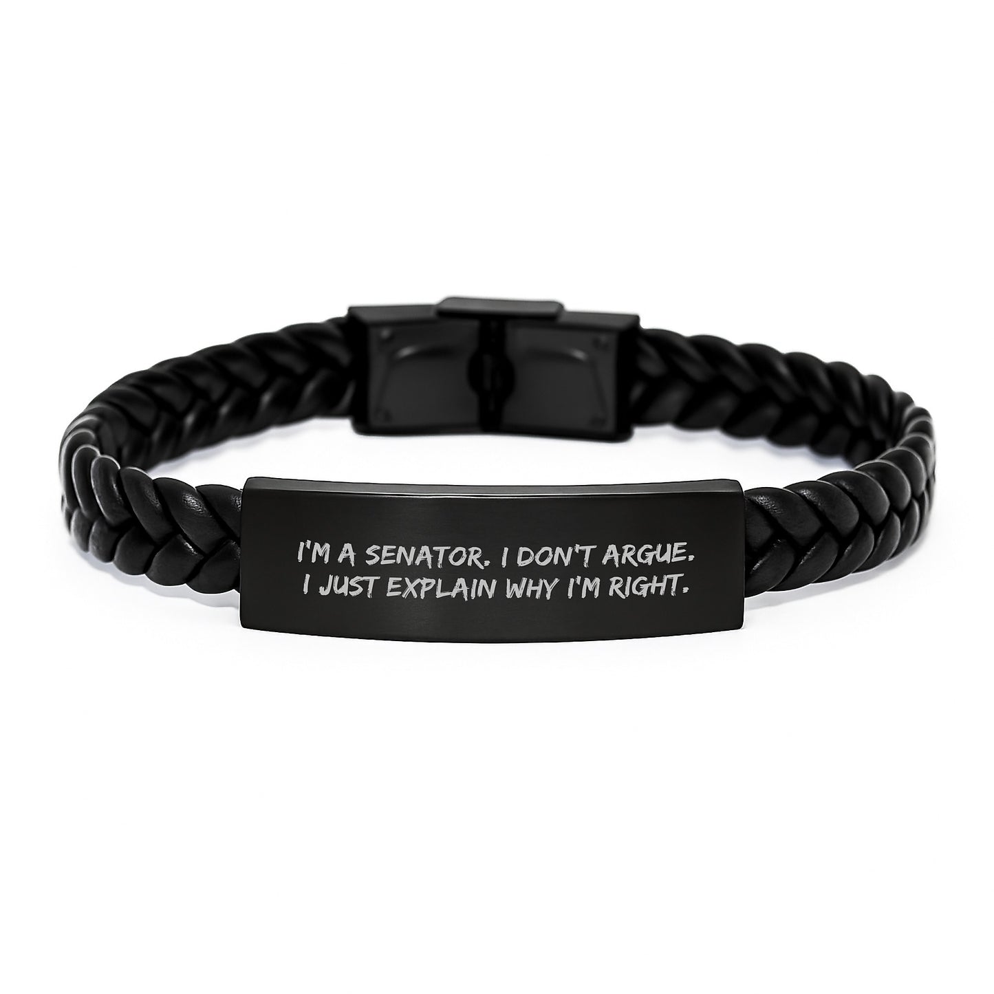 Senator Gifts for Men, Funny Interlaced Leather Bracelet with Quote I'm A Senator. I Don't Argue. I Just Explain Why I'm Right. - Graduation Unique Gifts for Senator - Image 1