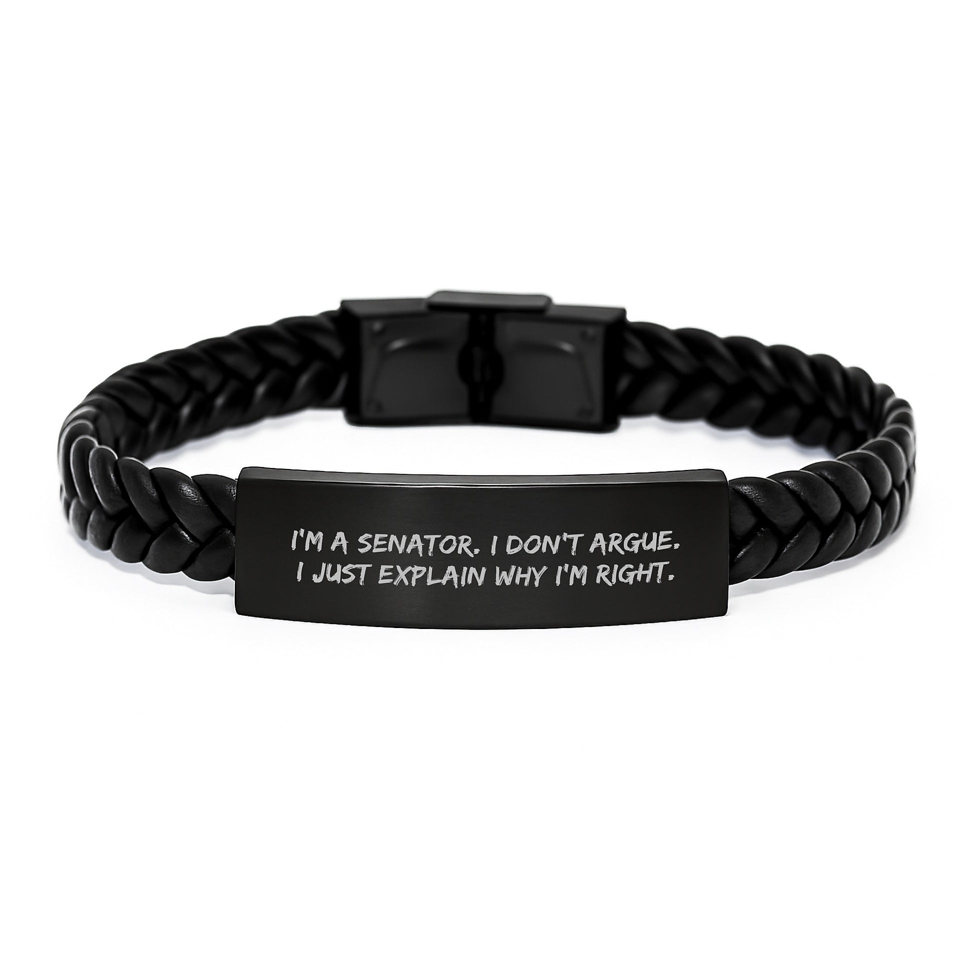 Senator Gifts for Men, Funny Interlaced Leather Bracelet with Quote I'm A Senator. I Don't Argue. I Just Explain Why I'm Right. - Graduation Unique Gifts for Senator - Image 1