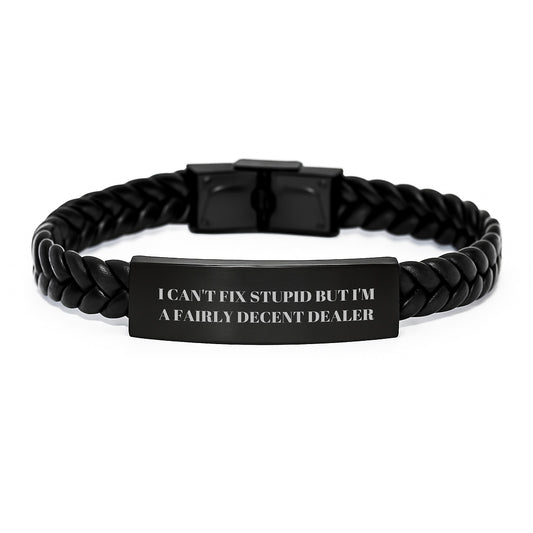 Funny Dealer Gifts, Birthday Unique Leather Bracelets for Men, Interlaced Leather Cuff with Stainless Steel Engrave, 'I Can't Fix Stupid But I'm A Fairly Decent Dealer' Quote - Image 1