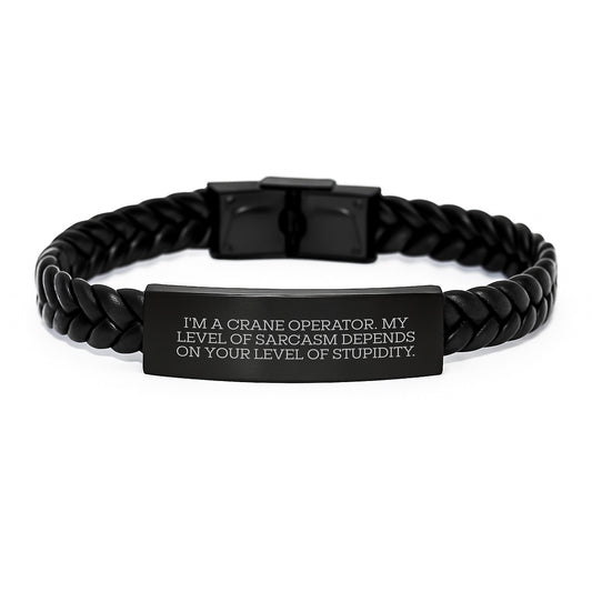 Funny Crane Operator Gifts, Interlaced Leather Bracelet for Graduation Unique Gifts from Friends for Men and Women, 'I'm A Crane Operator. My Level Of Sarcasm Depends On Your Level Of Stupidity.' - Image 1