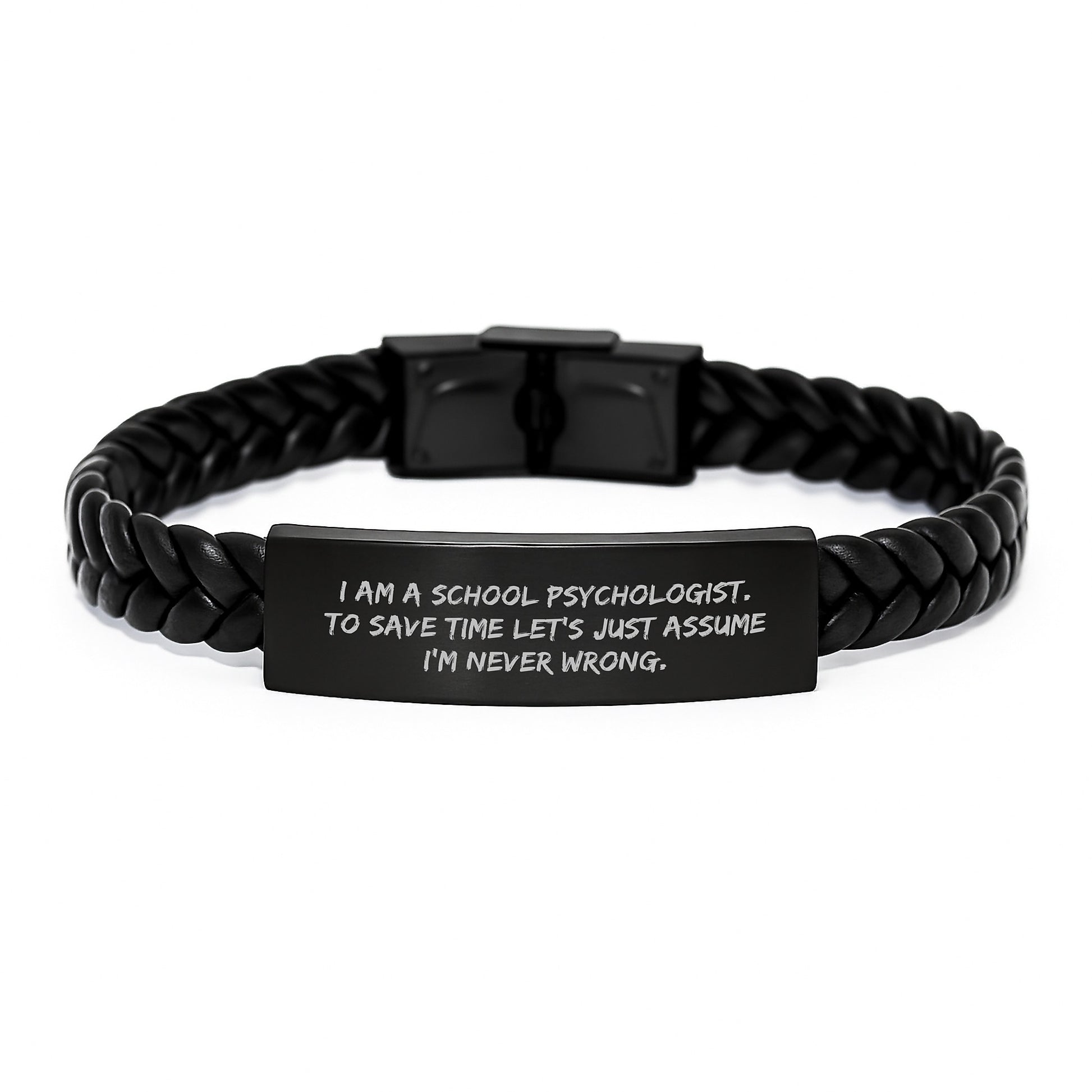 Funny School Psychologist Gifts for Graduation - 'I Am A School Psychologist. To Save Time Let's Just Assume I'm Never Wrong.' Interlaced Leather Bracelet with Stainless Steel and PU Leather - Image 1