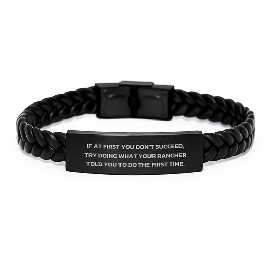 Funny Rancher Gifts for Men, Gift from Dad, Husband, or Friend - Interlaced Leather Bracelet, If At First You Don't Succeed Try Doing What Your Rancher Told You To Do The First Time - Image 1