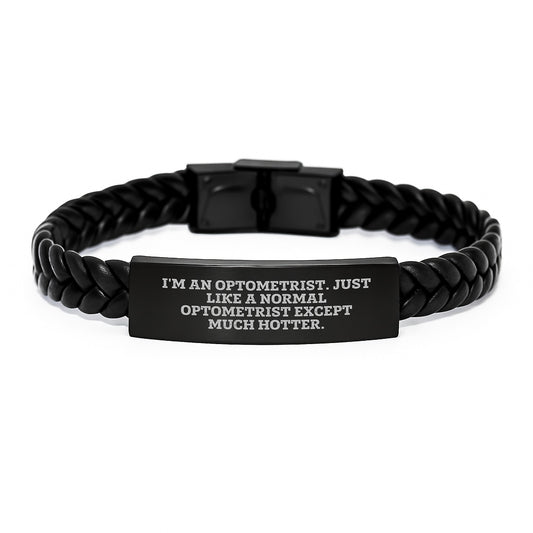 Gifts from Friends for Optometrist - Interlaced Leather Bracelet, Funny Quote - 'I'm An Optometrist. Just Like A Normal Optometrist Except Much Hotter. - Image 1