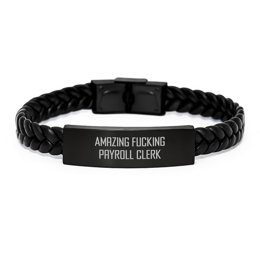 Funny Payroll Clerk Gifts, Christmas Unique Interlaced Leather Bracelet, Amazing F--king Payroll Clerk Quote, Gifts from Men for Payroll Clerk - Image 1