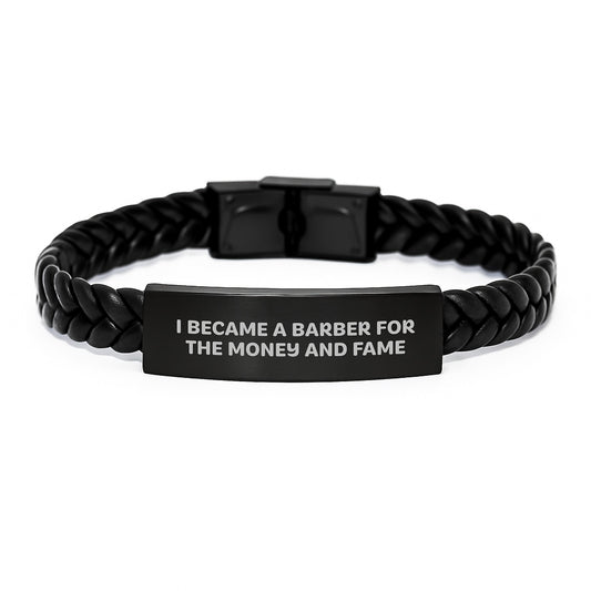 Funny Barber Gifts for Men, Interlaced Leather Bracelet for Barber Enthusiasts, 'I Became A Barber For The Money And Fame' - Image 1