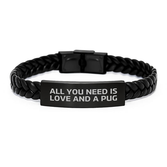 Pug Dog Gifts from Friends for Graduation Unique Interlaced Leather Bracelets with All You Need Is Love And A Pug Quote - Gifts for Pug Dog Lovers - Image 1