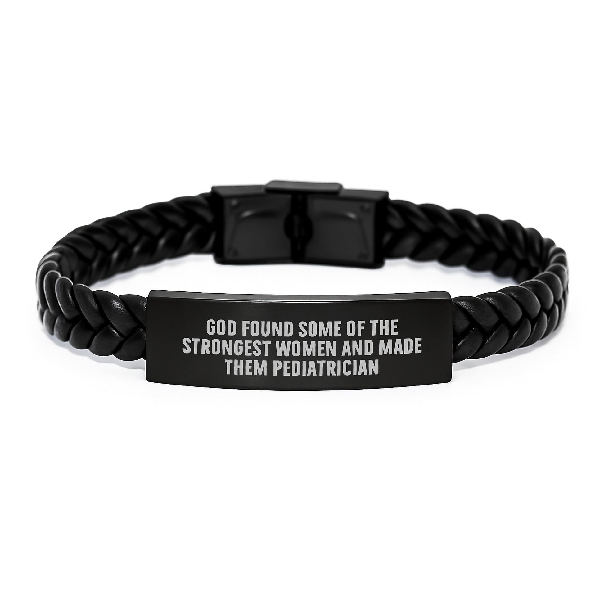 Funny Quote for Pediatrician, God Found Some of the Strongest Women and Made Them Pediatricians, Unique Christmas Unique Gifts for Pediatricians - Interlaced Leather Bracelet - Image 1