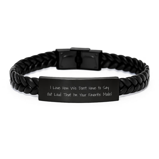 Funny Model Gifts from Friends to Favorite Model, Interlaced Leather Bracelet for Graduation, I Love How We Don't Have To Say Out Loud That I'm Your Favorite Model - Image 1