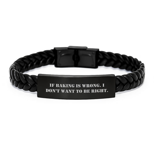 Funny Baking Gifts for Men, Women, or Friends - If Baking Is Wrong, Interlaced Leather Graduation Gifts from Family, Coworkers, or You - Baking Interlaced Leather Bracelet - Image 1