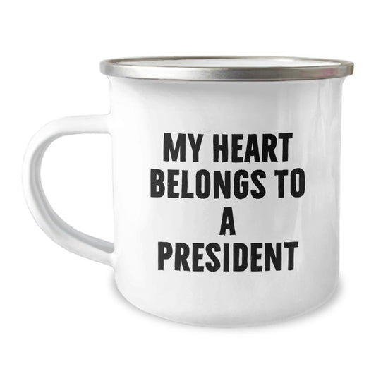 Funny President Gifts for Men, Men's Christmas Unique Mugs, Camping Mug My Heart Belongs To A President - Image 1