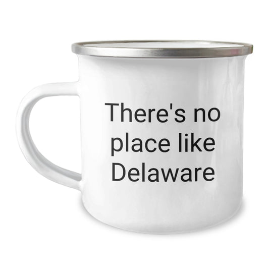Funny Delaware Gifts for Men or Women - Camping Mug with Quote 'There's No Place Like Delaware' - Birthday Unique Gifts from Friends or Family - Image 1