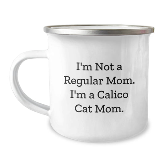 Calico Cat Mom Gifts from Friends, Unique Camping Mugs for Her, Funny Quote I'm Not A Regular Mom. I'm A Calico Cat Mom. - Image 1