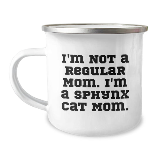 Sphynx Cat Mom's Funny Gift for Graduation - Camping Mug with Quote 'I'm Not A Regular Mom. I'm A Sphynx Cat Mom.' from Friends, Family, or Coworkers - Image 1