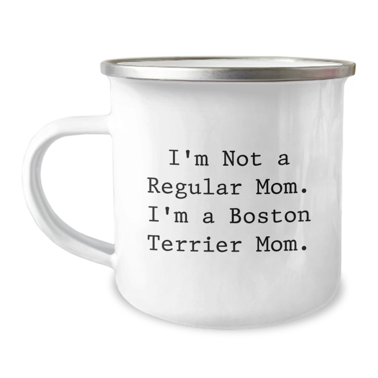 Boston Terrier Dog Mom Gifts, Camping Mug, I'm Not A Regular Mom. I'm A Boston Terrier Mom., Funny Quote, Birthday Unique Gifts from Mom to Friends - Image 1