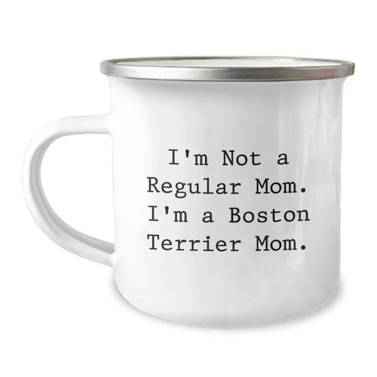 Boston Terrier Dog Mom Gifts, Camping Mug, I'm Not A Regular Mom. I'm A Boston Terrier Mom., Funny Quote, Birthday Unique Gifts from Mom to Friends - Image 1