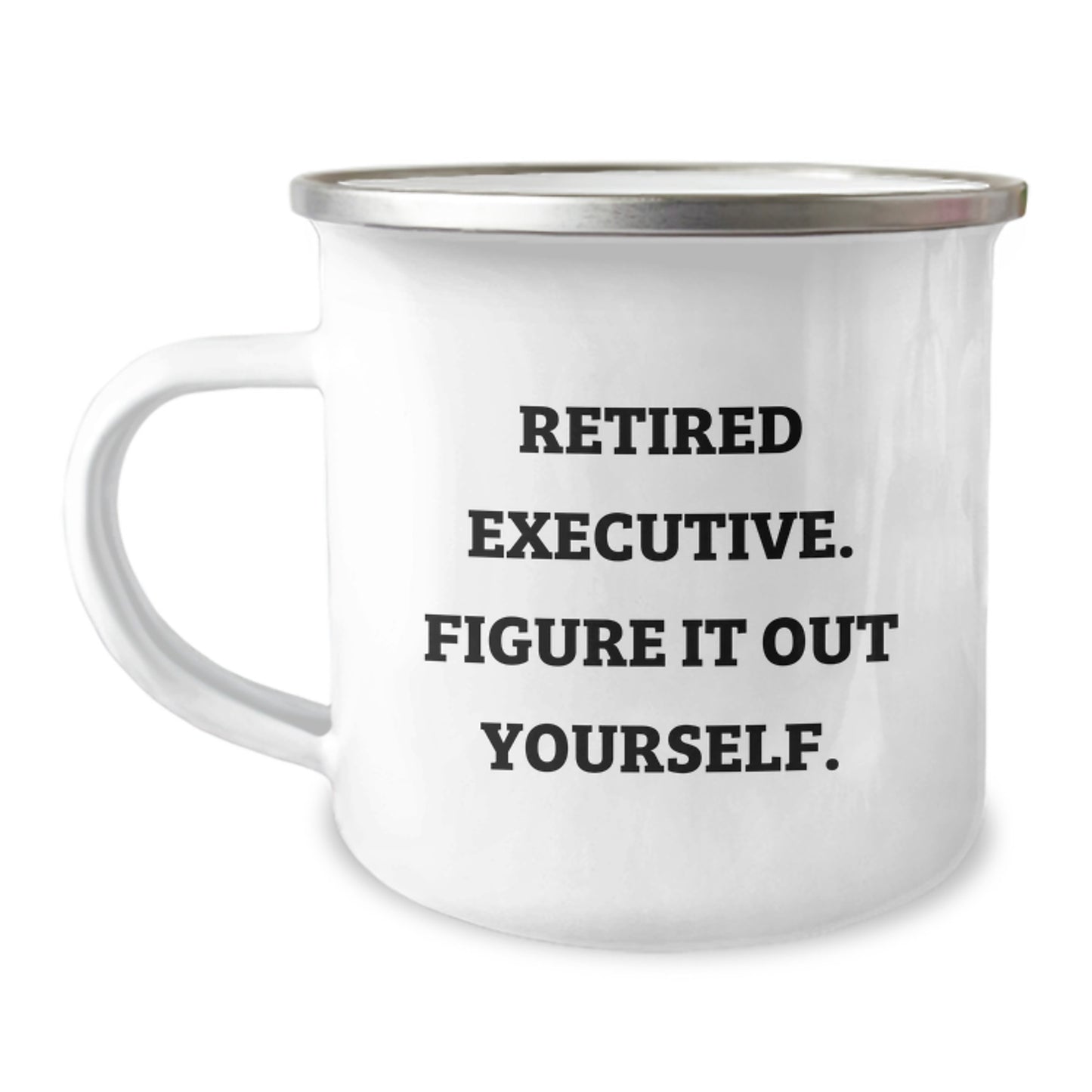 Executive Gifts from Friends, Funny Retirement Mug for Men, 'Retired Executive. Figure It Out Yourself.' Quote, 12 oz Camping Mug for Birthday - Image 1