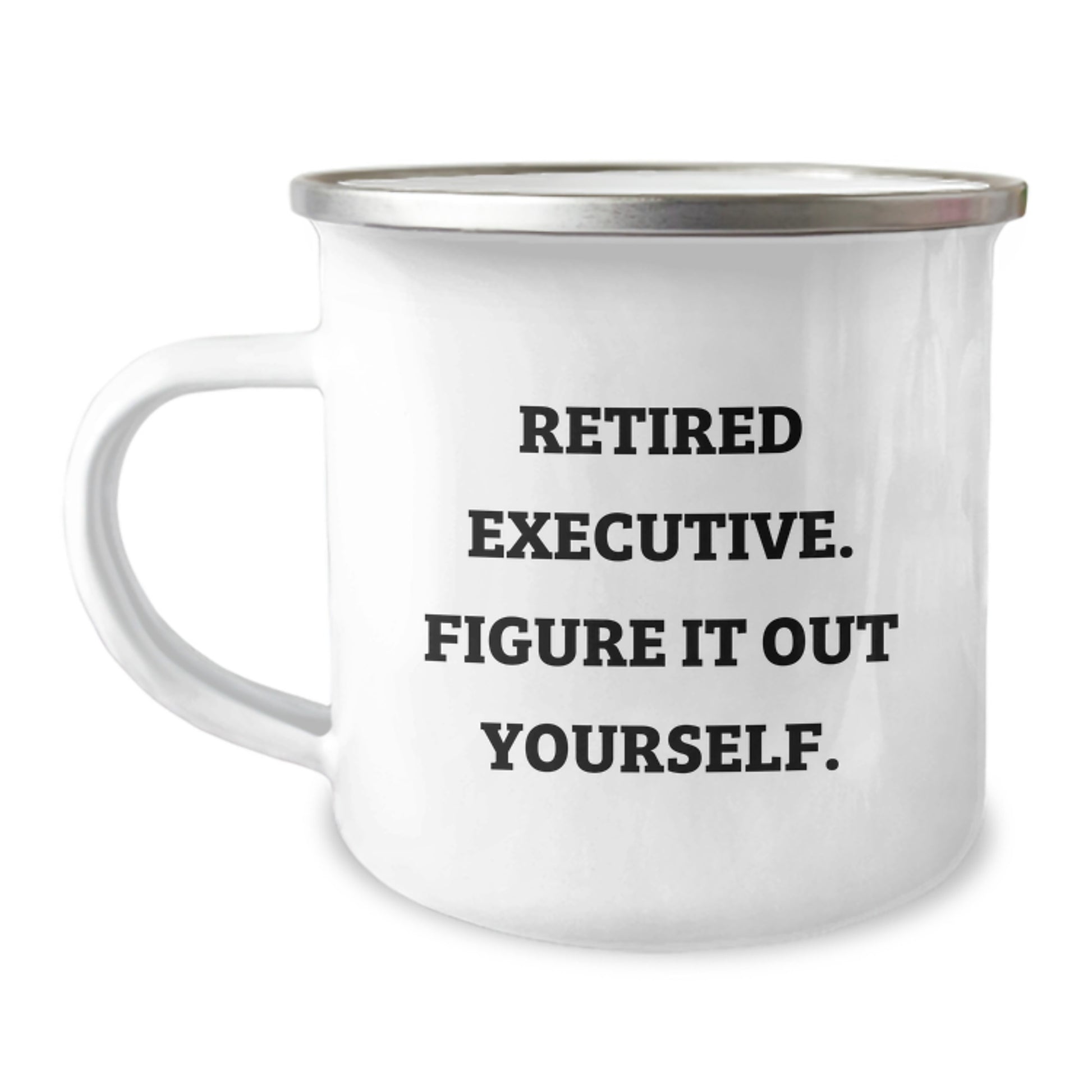 Executive Gifts from Friends, Funny Retirement Mug for Men, 'Retired Executive. Figure It Out Yourself.' Quote, 12 oz Camping Mug for Birthday - Image 1
