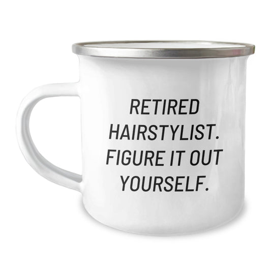 Funny Hairstylist Gifts from Family to Graduating Hairstylist, 'Retired Hairstylist. Figure It Out Yourself.' - 12 oz Stainless Steel Camping Mug - Image 1