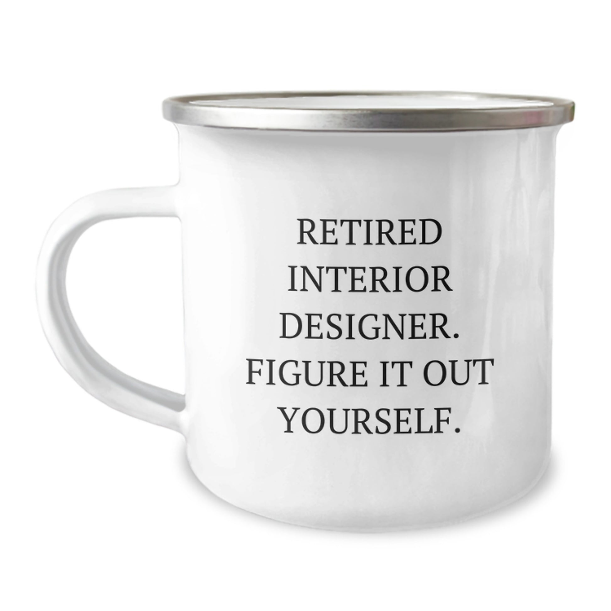 Funny Interior Designer Gifts for Her from Friends and Family - Figure It Out Yourself Quote, 12 oz Camping Mug for Graduation - Image 1