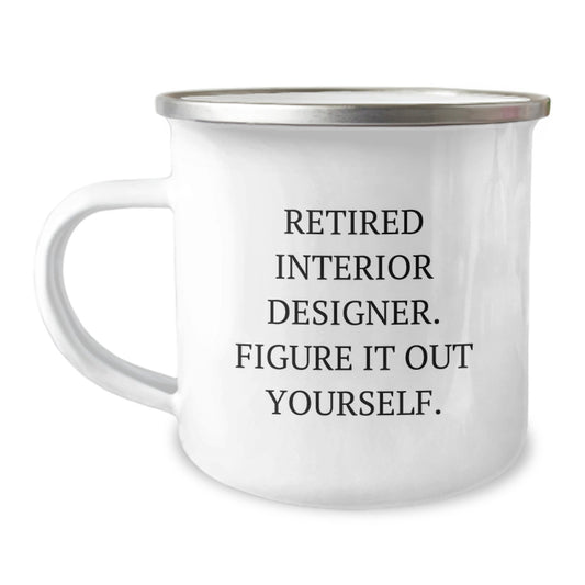Funny Interior Designer Gifts for Her from Friends and Family - Figure It Out Yourself Quote, 12 oz Camping Mug for Graduation - Image 1